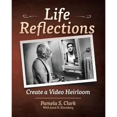 Life Reflections: Create a Video Heirloom