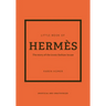 Little Book of Hermès: The Story of the Iconic Fashion House
