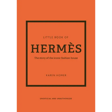 Little Book of Hermès: The Story of the Iconic Fashion House