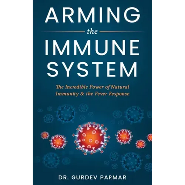 Arming the Immune System: The Incredible Power of Natural Immunity & the Fever Response