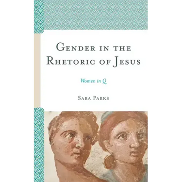 Gender in the Rhetoric of Jesus: Women in Q