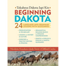 Beginning Dakota/Tokaheya Dakota Iapi Kin: 24 Language and Grammar Lessons with Glossaries