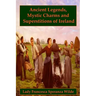 Ancient Legends, Mystic Charms, and Superstitions of Ireland