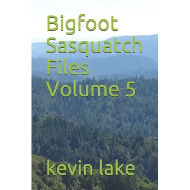 Bigfoot Sasquatch Files Volume 5