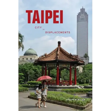 Taipei: City of Displacements