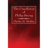 The Crucifixion of Philip Strong