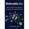 Referable.biz: How to Grow Your Service Business Through Referrals