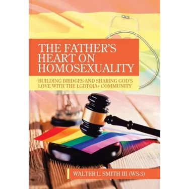 The Father's Heart on Homosexuality: Building Bridges and Sharing God's Love with the Lgbtqia+ Community