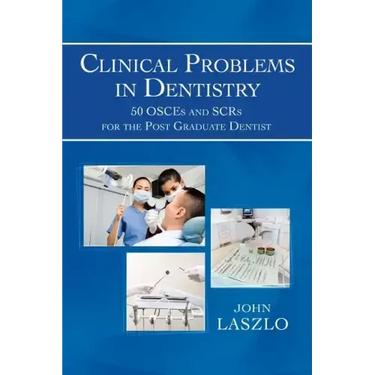 Clinical Problems in Dentistry: 50 Osces and Scrs for the Post Graduate Dentist
