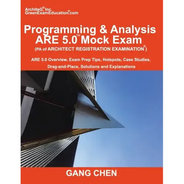 Programming & Analysis (PA) ARE 5.0 Mock Exam (Architect Registration Exam): ARE 5.0 Overview, Exam Prep Tips, Hot Spots, Case Studies, Drag-and-Place