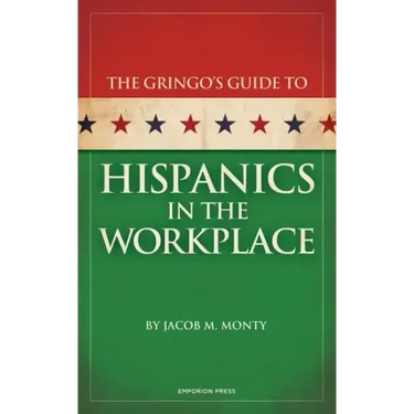 Gringo's Guide to Hispanics in the Workplace