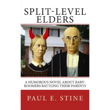 Split-Level Elders: A Humorous Novel about Baby-Boomers Battling their Parents