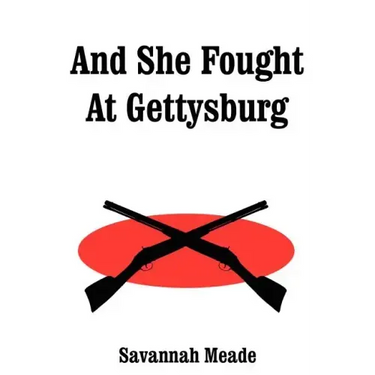 And She Fought At Gettysburg