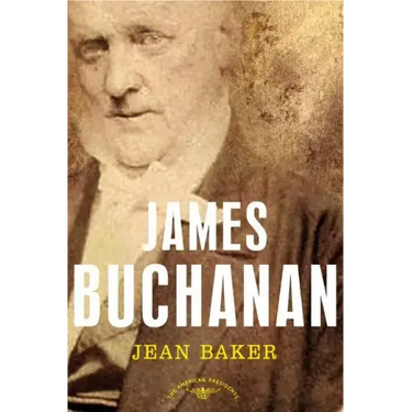James Buchanan: The American Presidents Series: The 15th President, 1857-1861