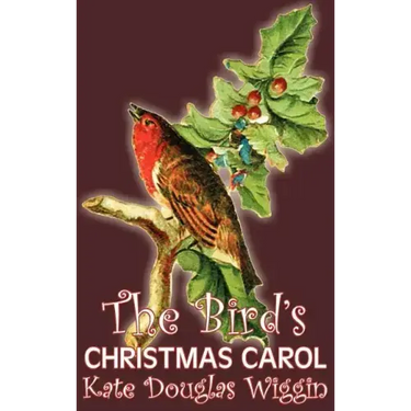 The Bird's Christmas Carol by Kate Douglas Wiggin, Fiction, Historical, United States, People & Places, Readers - Chapter Books