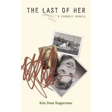 The Last of Her: A Forensic Memoir