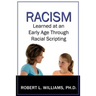 Racism Learned at an Early Age Through Racial Scripting: Racism at an Early Age