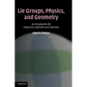 Lie Groups, Physics, and Geometry