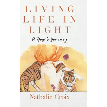 Living Life In Light: A Yogi's Journey