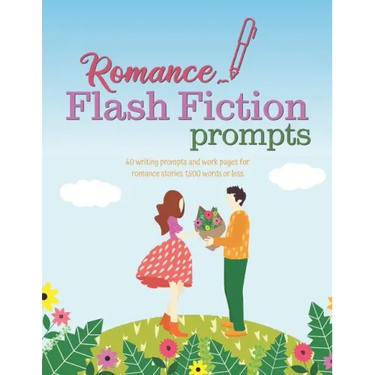 Romance Flash Fiction Prompts: Writing Motivation for Projects 1,500 Words or Less
