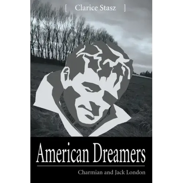 American Dreamers: Charmian and Jack London