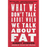 What We Don't Talk about When We Talk about Fat