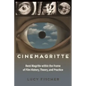 Cinemagritte: René Magritte Within the Frame of Film History, Theory, and Practice