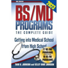 BS/MD Programs-The Complete Guide: Getting into Medical School from High School