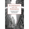 Economists and the Powerful: Convenient Theories, Distorted Facts, Ample Rewards