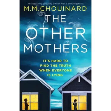 The Other Mothers: An absolutely gripping thriller with a shocking twist