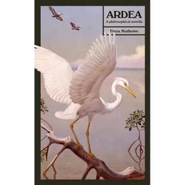 Ardea: A Philosophical Novella