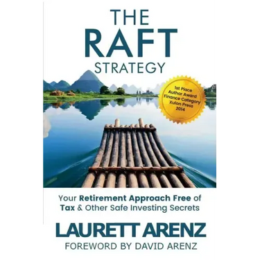 The Raft Strategy: Your Retirement Approach Free of Tax & Other Safe Investing Secrets