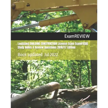 Louisiana BUILDING CONSTRUCTION License Exam ExamFOCUS Study Notes & Review Questions 2016/17 Edition