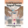Breakthrough Therapies: Crystal Acupuncture & Teragram Therapy