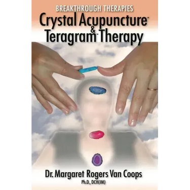 Breakthrough Therapies: Crystal Acupuncture & Teragram Therapy