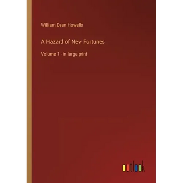 A Hazard of New Fortunes: Volume 1 - in large print