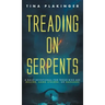 Treading On Serpents: A Daily Devotional for Those Who are Bullied, Gang Stalked, or Harassed