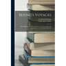 Bering's Voyages: The Log Books and Official Reports of the First and Second Expeditions, 1725-1730 and 1733-1742