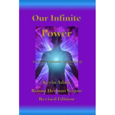 Our Infinite Power: Live Your Authentic Spiritual Life