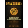 Data Science: What the Best Data Scientists Know About Data Analytics, Data Mining, Statistics, Machine Learning, and Big Data - That You Don't