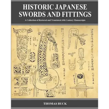 Historic Japanese Swords and Fittings: A Collection of Restored and Translated 19th Century Manuscripts