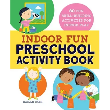 Indoor Fun Preschool Activity Book: 80 Fun Skill-Building Activities for Indoor Play