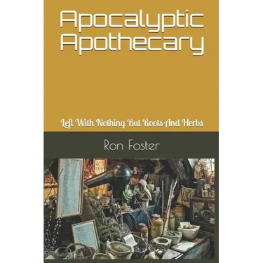 Apocalyptic Apothecary: Left With Nothing But Roots And Herbs