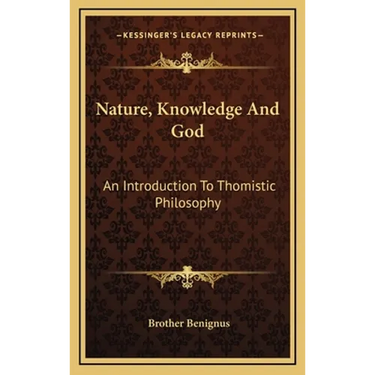 Nature, Knowledge And God: An Introduction To Thomistic Philosophy