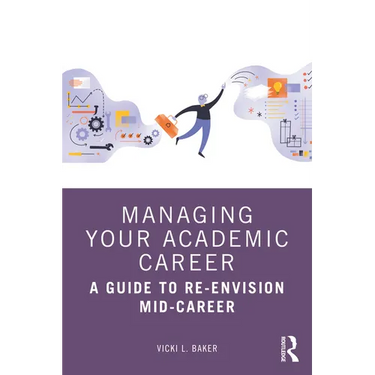 Managing Your Academic Career: A Guide to Re-Envision Mid-Career
