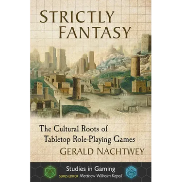 Strictly Fantasy: The Cultural Roots of Tabletop Role-Playing Games