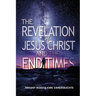 The Revelation of Jesus Christ The End Times