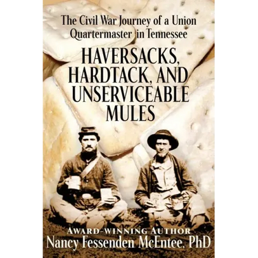 Haversacks, Hardtack and Unserviceable Mules: the Civil War Journey of a Union Quartermaster in Tennessee