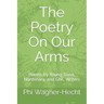 The Poetry On Our Arms: Poems by Young Trans, Nonbinary, and GNC Writers