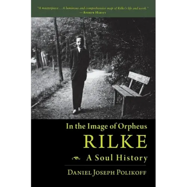 Rilke, a Soul History: In the Image of Orpheus